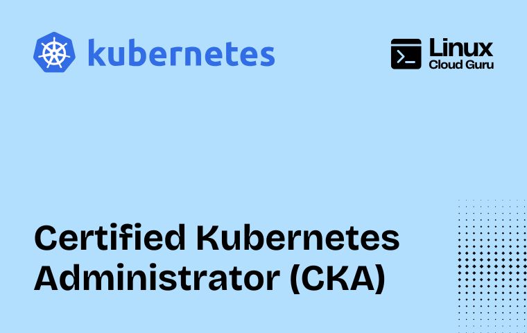Certified Kubernetes Administrator (CKA)